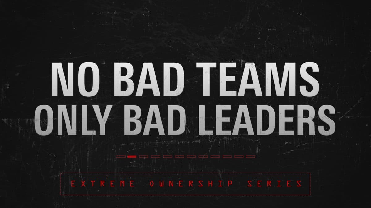 White text in all caps over a black background that says "No Bad Teams, Only Bad Leaders"